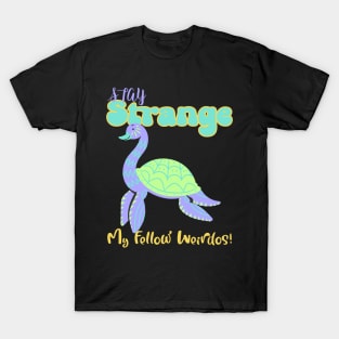 “ Stay Strange My Fellow Weirdos” Colorful Sea Cryptid T-Shirt